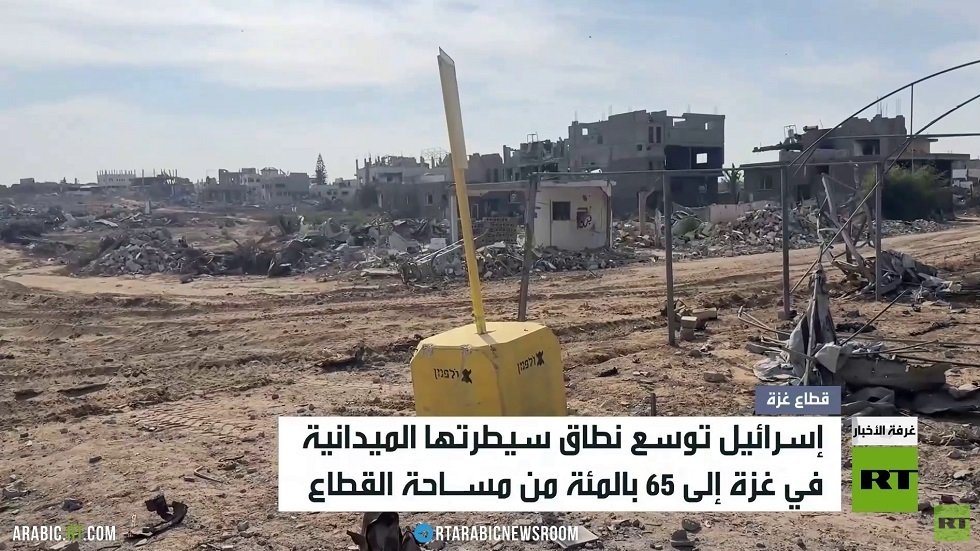 تقارير: إسرائيل تفرض سيطرتها على نحو 65% من مساحة قطاع غزة